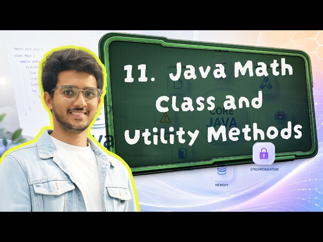 Lecture 11 | Java Math Class and Utility Methods | Advanced Java