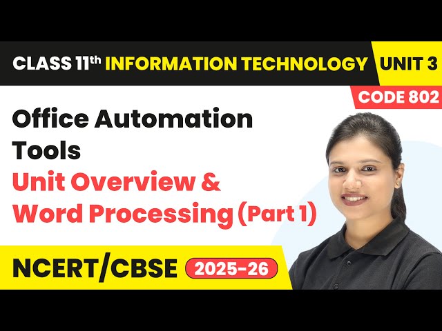 Office Automation Tools - Unit Overview & Word Processing (Part 1) | Class 11 IT Unit 3 (Code 802)