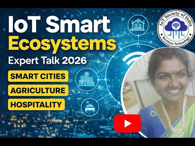 IoT-Powered Smart Ecosystems 🌍 | Smart Cities, Agriculture & Hospitality | Expert Webinar 2026