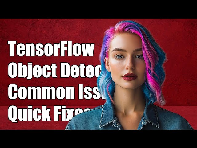Solving Common Issues with TensorFlow Object Detection API: A Complete Guide