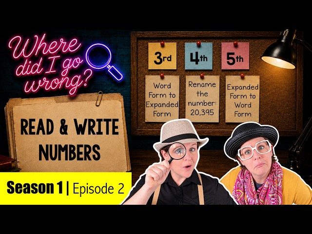 Standard, Word, & Expanded Form | Grades 3–5 Math | Where Did I Go Wrong? Ep. 2 [Season 1]