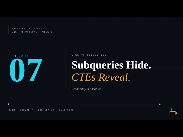 SQL Foundations #7: CTEs and Subqueries (And When Each Wins)