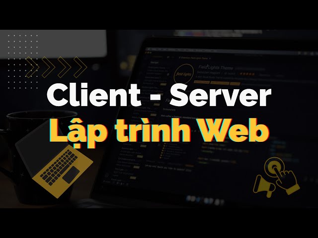 Mô hình Client-Server trong Lập trình Web