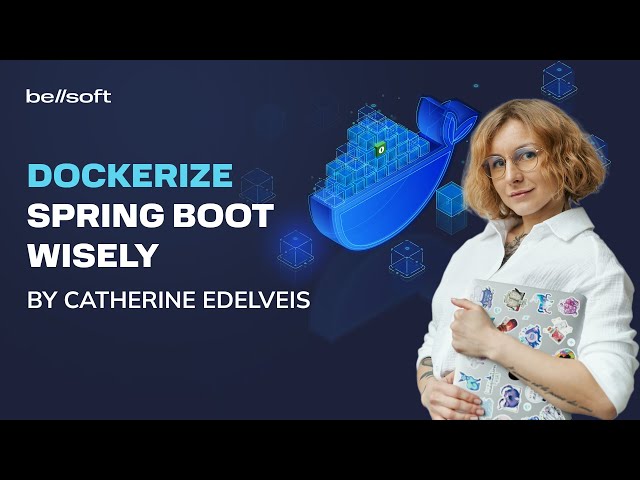 Dockerize Spring Boot Wisely: 6 tips  to improve the container images of your Spring Boot apps