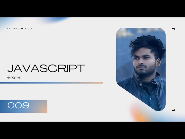 009 JS | JavaScript Engine Explained | How JS Runs Behind the Scenes | CodeNook Vivek Sharma