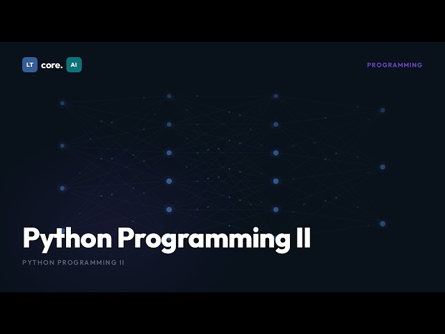 Python Programming II | Free Online Course | LTcore.AI Learn
