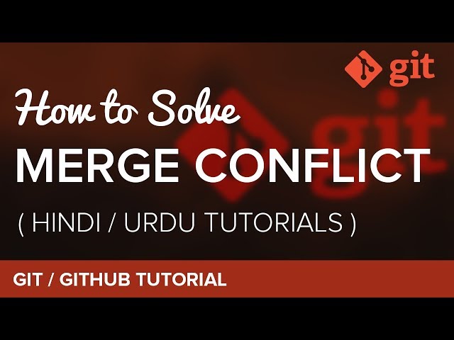 How to Solve Merge Conflict in Git/Github - Hindi / Urdu Tutorial
