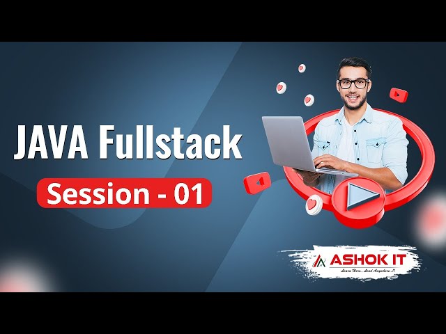 Java Fullstack | Session - 01 | Ashok IT