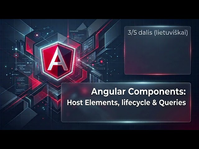 Angular Komponentai: Host Elements, lifecycle & Queries | 3/5 dalis (lietuviškai)