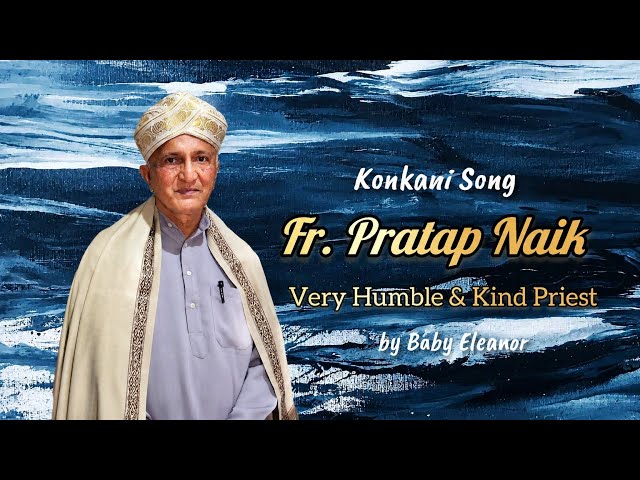 Fr. Pratap Naik S.J | Humble Jesuit Priest in Goa | Konkani Song by Baby Eleanor #XINPYÊNTLIMMÔTYAM
