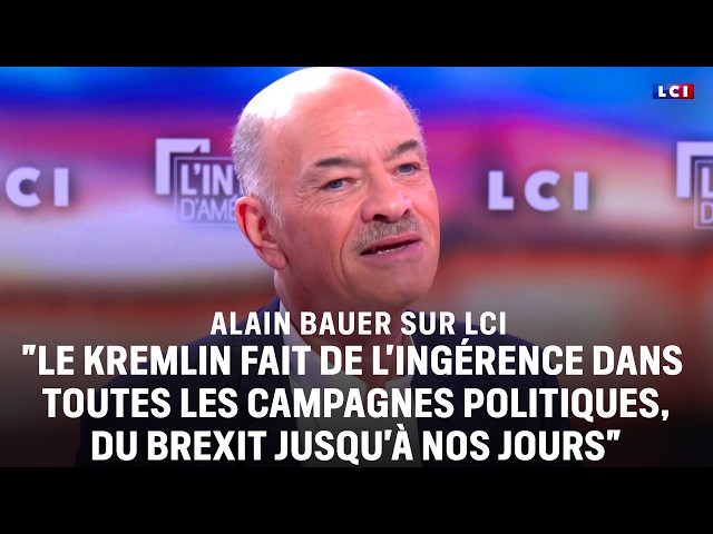 "The Kremlin interferes in every political campaign," Alain Bauer｜LCI