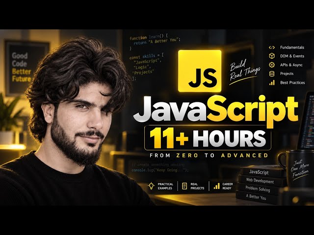 كورس جافاسكريبت كامل من الصفر للاحتراف في 11 ساعة | JavaScript Full Course 2026
