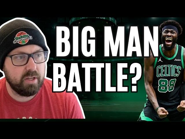 What to Expect From the Celtics Big Man Rotation