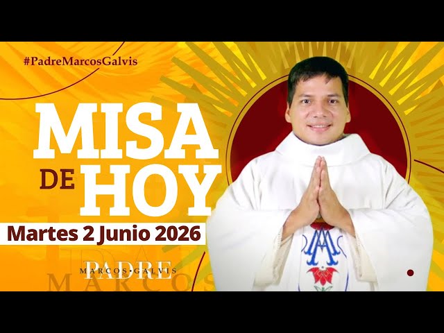 MISA DE HOY Martes 2 Junio 2026 con el PADRE MARCOS GALVIS