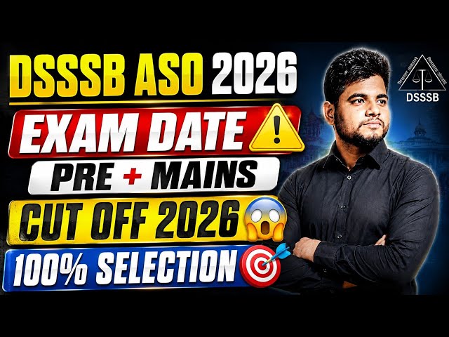 DSSSB ASO 2026 🔴 EXAM DATE ⚠️ CUT OFF 🔥 STRATEGY 🎯 DSSSB ASO VACANCY 2026 | DSSSB DASS GRADE 2 