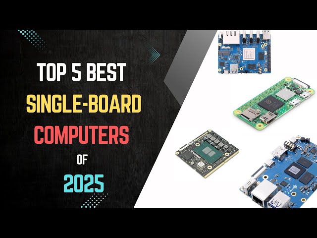 Top 5 Best Single-Board Computers of 2025
