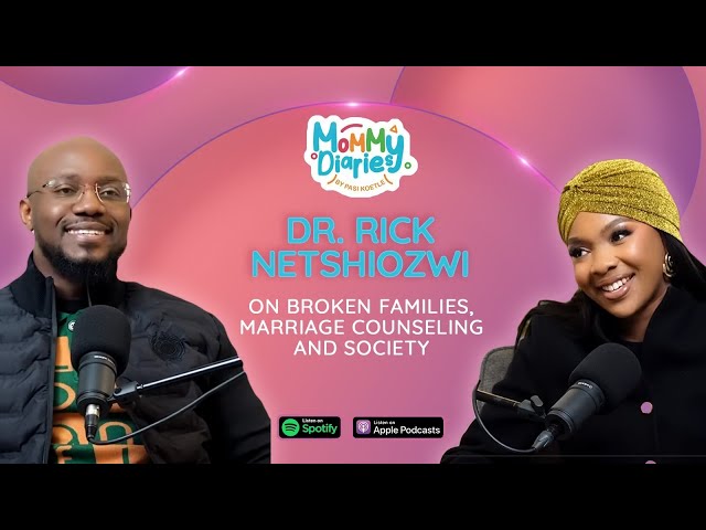 DR. RICK NETSHIOZWI ON BROKEN FAMILIES, MARRIAGE COUNSELING AND SOCIETY | MOMMY DIARIES BY PASI