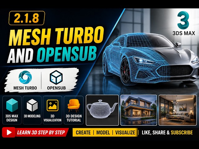 2.1.8 - Mesh Turbo and Opensub || 3ds Max Design, 3D Modeling, 3D Visualization , 3D Design Tutorial