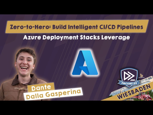 Build Intelligent CI/CD Pipelines Az Depl. Stacks Leverage - Dante Dalla Gasperina - PSConfEU 2026