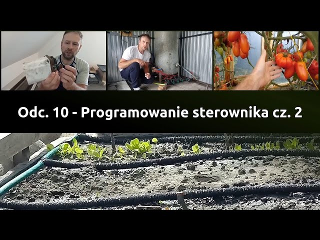 MÓJ SYSTEM NAWADNIANIA 2025 | Odc. 10 - Programowanie sterownika cz.2