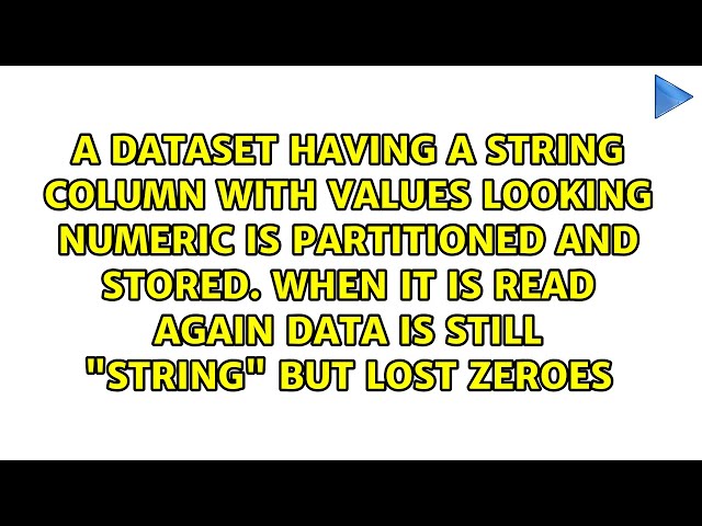 A dataset having a String column with values LOOKING numeric is partitioned and stored. When it...