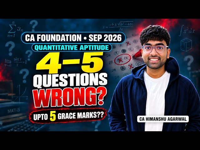 CA Foundation Quantitative Aptitude Sep 2026 | 4–5 Wrong Questions? Up to 5 Grace Marks?