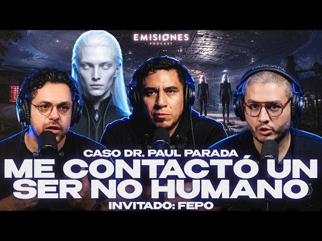Me CONTACTÓ un SER NO HUMANO | CASO Dr. Paul Parada con Fepo de @podcastparanormal