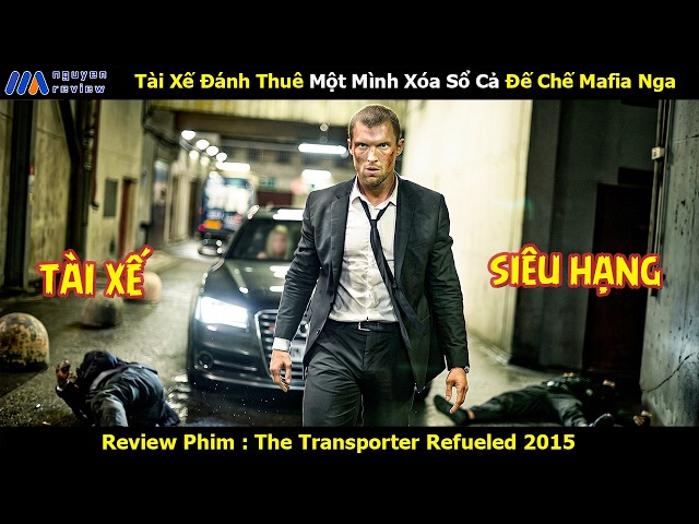 [Review Phim] Tài Xế Đánh Thuê Một Mình Xóa Sổ Cả Đế Chế Mafia Nga