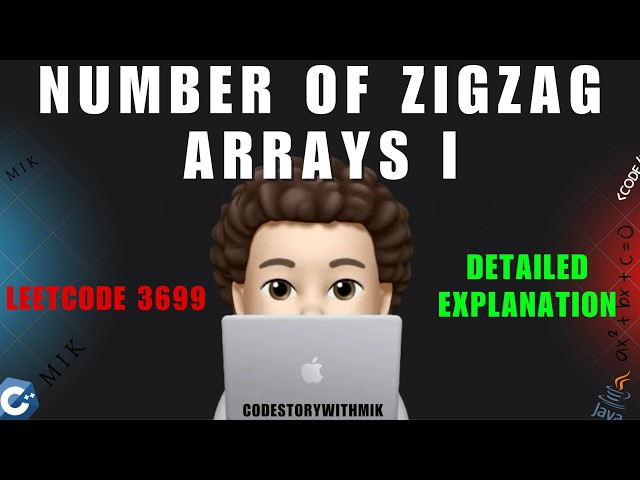 Number of ZigZag Arrays I | Brute Force | Better | Optimal | Leetcode 3699 | codestorywithMIK