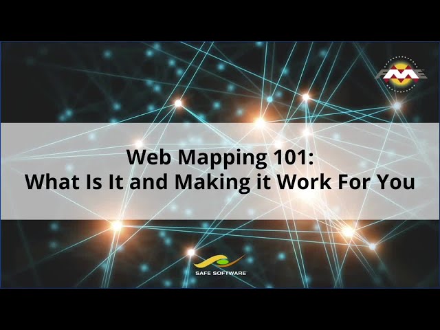 Web Mapping 101: What Is It and Making It Work For You