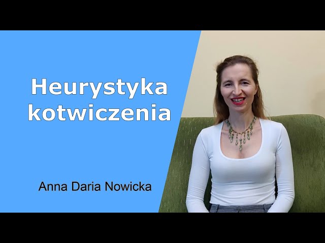 Heurystyka kotwiczenia - jak wpływa na decyzje biznesowe i osobiste?