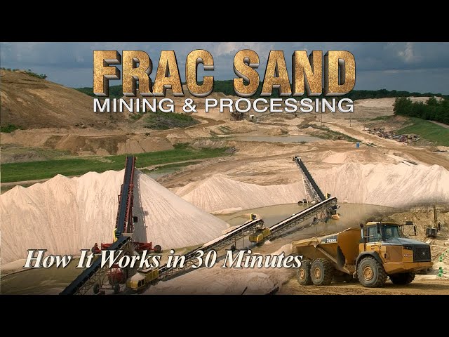 Frac Sand Mining & Processing - How it works in 30 Min