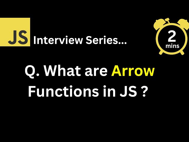 JavaScript Interview - Q What are Arrow Functions in JavaScript ?
