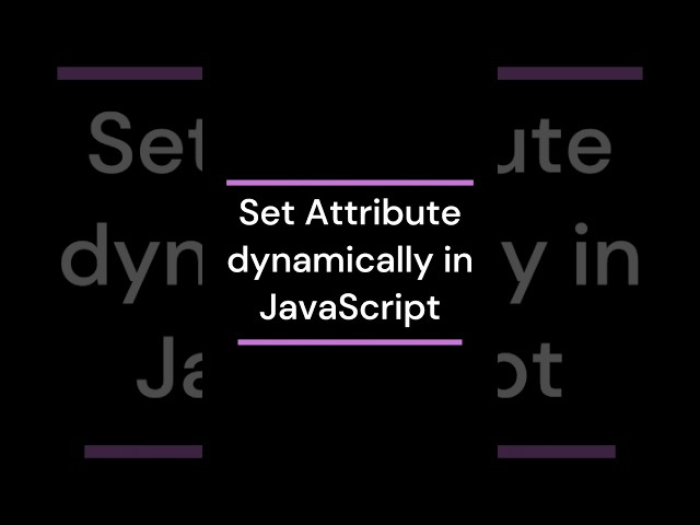 Set Attribute dynamically in JavaScript #coding #javascript #js