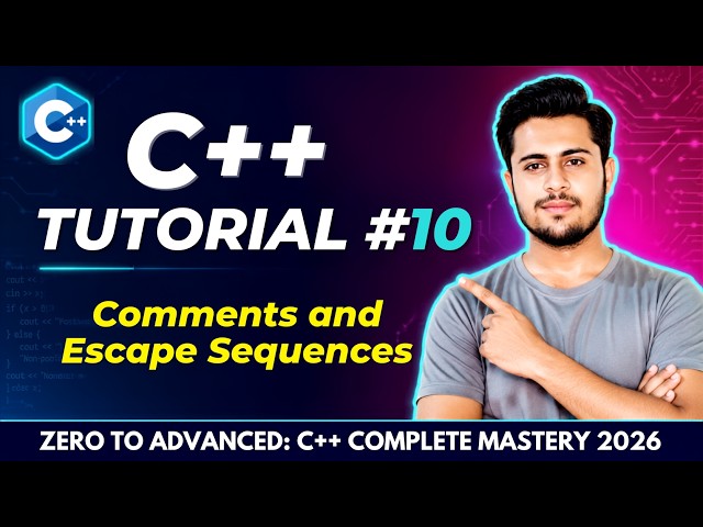 C++ Tutorial for Beginners #10 - Comments and Escape Sequences in C++ | Complete C++ Course 2026