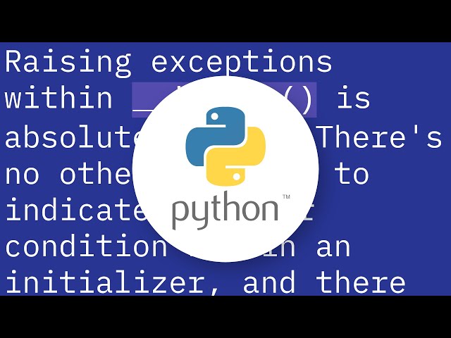 Python: Is it bad form to raise exceptions within __init__?