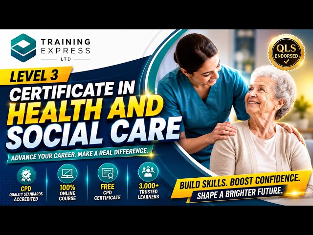 Working in Health and Social Care UK | Earn a Level 3 Certificate