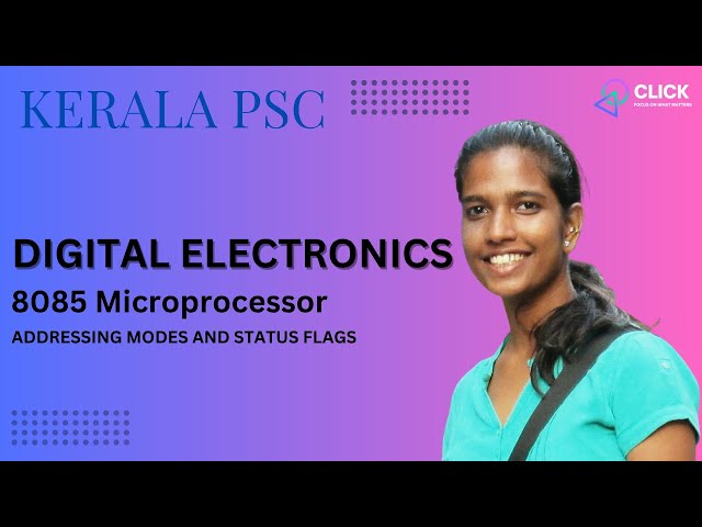 8085 Microprocessor | Status Flags & Addressing Modes | Digital Electronics | Kerala PSC