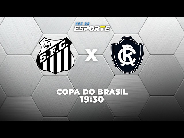 SANTOS X REMO - AO VIVO | COPA DO BRASIL – 01/08/2026