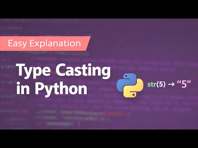 Learn Python Type Casting in Just 12 Minutes — Sit Back, Watch, and Never Forget It Again