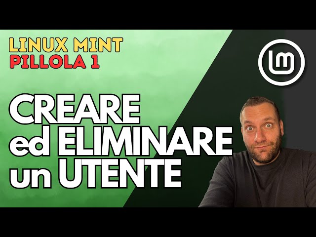 Linux Mint: Come Creare e Eliminare un Utente in Pochi Passaggi
