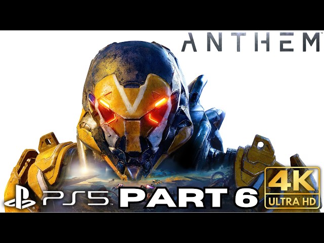 Anthem Gameplay Walkthrough Part 6 | PS5 PS4 Games | 4K HDR (No Commentary Gaming)