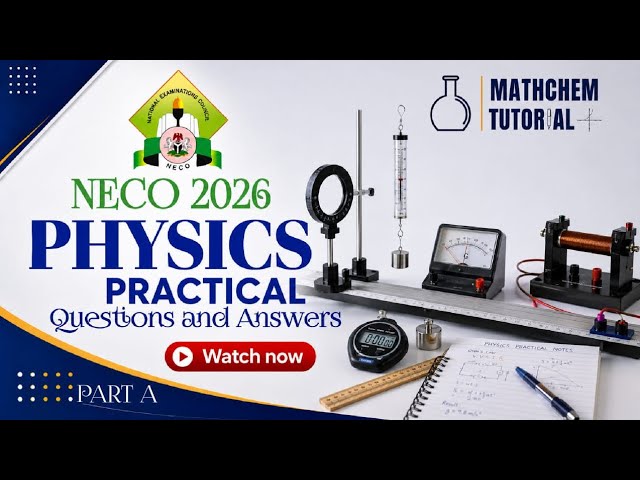 NECO 2026 Physics Practical | Complete Practical Solutions and Experiments