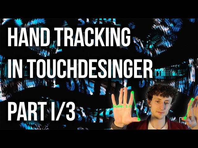 Hand Tracking in TouchDesigner - Master Class Part 1