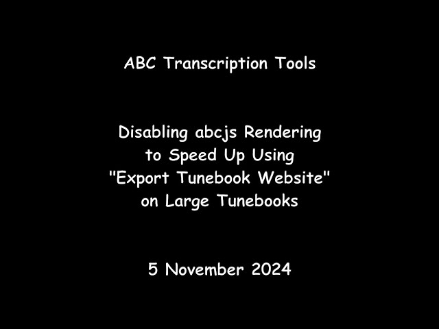 ABC Transcription Tools - Disabling abcjs Rendering to Speed Up Using "Export Tunebook Website"
