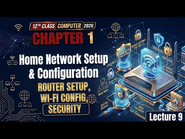 Home Network Setup and Configuration | 12th Computer | Chapter 1 Lecture 9 | new book 2026-2027 