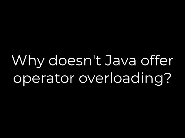 Java :Why doesn't Java offer operator overloading?(5solution)