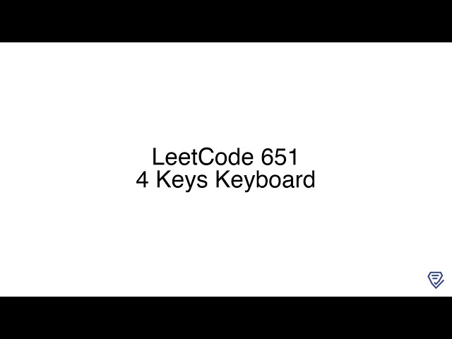 LeetCode 651: 4 Keys Keyboard