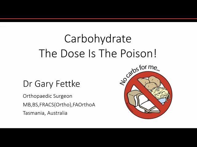 Dr. Gary Fettke - 'Carbohydrate: The Dose Is The Poison!'