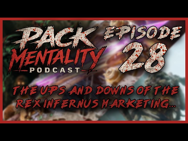 The Ups And Downs Of The Rex Infernus Marketing - Pack Mentality Podcast Ep. 28